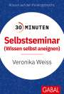 Veronika Weiss: 30 Minuten Selbstseminar, Buch