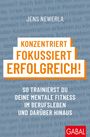 Jens Newerla: Konzentriert, fokussiert, erfolgreich!, Buch