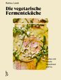 "Die vegetarische Fermenteküche" von Katsu Lask. Darunter Gemüse, Rucola und Feta, dekorativ angeordnet.