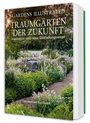 "TRAUMGÄRTEN DER ZUKUNFT: Inspiration und neue Gestaltungswege. Vorwort von Piet Oudolf." Ein Garten mit Blumen und Bäumen.