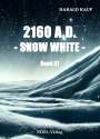 Harald Kaup: 2160 A.D. - Snow white -, Buch