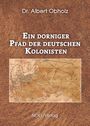 Albert Obholz: Ein dorniger Pfad der deutschen Kolonisten, Buch