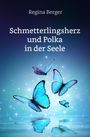 Regina Berger: Schmetterlingsherz und Polka in der Seele, Buch