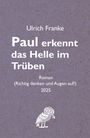 Ulrich Franke: Paul erkennt das Helle im Trüben, Buch
