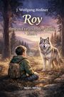 J. Wolfgang Moßner: Roy, mein Freund, der Wolf, Buch