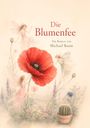 „Die Blumenfee“. Ein Roman von Michael Baum. Drei Feen umgeben eine große rote Blume in einem blumigen Garten.