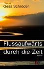 Gesa Schröder: Flussaufwärts durch die Zeit, Buch