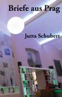 Jutta Schubert: Briefe aus Prag, Buch