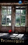 Titel: "Trümmergöre" von Monika Held. Alte Fabrikfenster, draußen Bäume, drinnen ein roter Ball auf dem Boden.