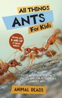 „All Things Ants For Kids“; für Kinder ab 6 Jahren; „Animal Reads“. Ameisen krabbeln auf rauem Untergrund.