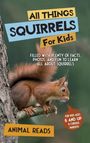 Animal Reads: All Things Squirrels For Kids, Buch