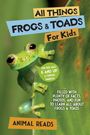 Animal Reads: All Things Frogs & Toads For Kids, Buch