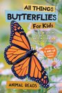 "All Things Butterflies For Kids", Buch über Schmetterlinge. Monarchschmetterling auf Blume, bunte Gestaltung.