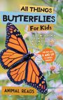 Text: "All Things Butterflies For Kids", "Filled with plenty of facts, photos, and fun", "Animal Reads". Ein Schmetterling sitzt auf Blumen.
