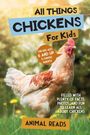 "All Things Chickens For Kids", "For kids ages 6 and up & curious parents!", "Animal Reads". Huhn im Gras.