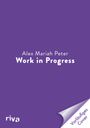 Alex Mariah Peter: Work in Progress, Buch