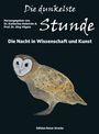 Titel: Die dunkelste Stunde. Untertitel: Die Nacht in Wissenschaft und Kunst. Unten eine Eule vor dunklem Hintergrund.