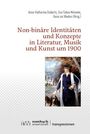 : Non-binäre Identitäten und Konzepte in Literatur, Musik und Kunst um 1900, Buch