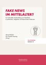 "Fake News im Mittelalter?" steht groß geschrieben, darunter mehr Text über kulturelle Aushandlung. Autorennamen und Verlag genannt.