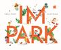 Der Text "IM PARK" in großen, orangefarbenen Buchstaben. Kinder spielen um die Buchstaben herum mit Tieren und Pflanzen.