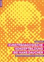 Sonja Schmidt: Kunstpädagogische Konzeptbildung bei Hans Daucher, Buch