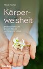 Heide Fischer: Körperweisheit, Buch