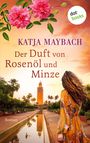 Katja Maybach: Der Duft von Rosenöl und Minze, Buch