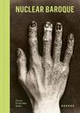 Text: "NUCLEAR BAROQUE", "Fannie Frederikke Baden". Ein stark verschmutztes Handmotiv vor einem neutralen Hintergrund.