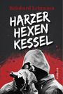 Reinhard Lehmann: Harzer Hexenkessel, Buch