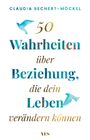 Claudia Bechert-Möckel: 50 Wahrheiten über Beziehung, die dein Leben verändern können, Buch