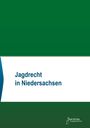 "Jagrecht in Niedersachsen". Unten rechts ein Logo mit dem Text "Societas Verlagsgesellschaft". Oben grüner Hintergrund.