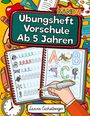 Laura Eichelberger: Übungsheft Vorschule Ab 5 Jahren, Buch