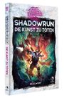 "SHADOWRUN: DIE KUNST ZU TÖTEN" in großen Buchstaben. Ein bewaffneter Kämpfer kämpft gegen geisterhafte Kreaturen.