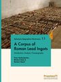 Ephemeris Epigraphica Electronica 1.1. A Corpus of Roman Lead Ingots von Peter Rothenhoefer, Michael Bode, Norbert Hanel.