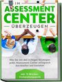 Sebastian Grapengeter: Im Assessment Center überzeugen: Wie Sie mit den richtigen Strategien jedes Assessment Center erfolgreich durchlaufen und bestehen - inkl. 5-Wochen-Vorbereitungsguide, Buch