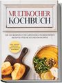 Anna-Lena Gräfe: Multikocher Kochbuch: Die leckersten und abwechslungsreichsten Rezepte für den Multikocher - inkl. One Pot Gerichten, Brot Rezepten&Desserts, Buch