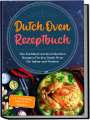 Mario Seewald: Dutch Oven Rezeptbuch: Das Kochbuch mit den leckersten Rezepten für den Dutch Oven für Indoor und Outdoor - inkl. Basiswissen, Soßen & Brot Rezepten, Buch