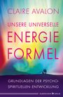 Claire Avalon: Unsere universelle Energieformel, Buch