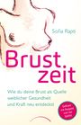 Text: "Brust. zeit", "Sofia Rapti", "Wie du deine Brust als Quelle weiblicher Gesundheit und Kraft neu entdeckst", "Selfcare mit Respekt und viel Gefühl". Illustration eines weiblichen Oberkörpers.