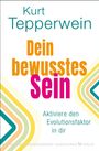 Text: Kurt Tepperwein, Dein bewusstes Sein, Aktiviere den Evolutionsfaktor in dir. Bunte, geometrische Muster links.