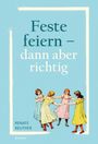 Renate Reuther: Feste feiern - dann aber richtig, Buch