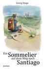 Georg Djuga: Ein Sommelier auf dem Weg nach Santiago, Buch