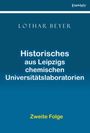 Lothar Beyer: Historisches aus Leipzigs Chemischen Universitätslaboratorien - Zweite Folge, Buch