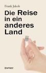 Jakob Frank: Die Reise in ein anderes Land, Buch