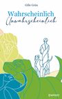 Gille Grün: Wahrscheinlich unwahrscheinlich, Buch