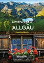 : KUNTH Unterwegs im Allgäu, Buch