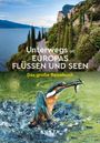 : KUNTH Unterwegs an Europas Flüssen und Seen, Buch