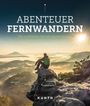 Kunth Verlag: KUNTH Abenteuer Fernwandern, Buch