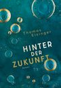 Thomas Eisinger: Hinter der Zukunft, Buch