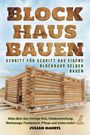 Julian Haertl: Blockhaus bauen - Schritt für Schritt das eigene Blockhaus selber bauen, Buch